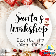 Santa's Workshop  [December 14th 1-4pm]